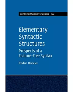 Elementary Syntactic Structures: Prospects of a Feature-Free Syntax