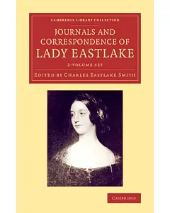 Journals and Correspondence of Lady eastlake Set: With Facsimiles of Her Drawings and a Portrait