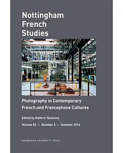 Photography in Contemporary French and Francophone Cultures: Nottingham French Studies Volume 53.2