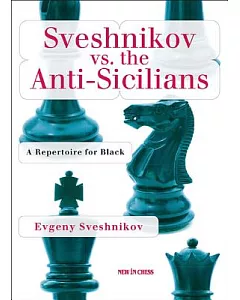 Sveshnikov Vs. the Anti-Sicilians: A Repertoire for Black