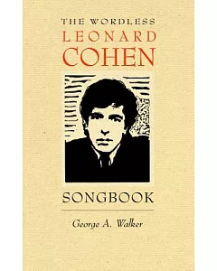 The Wordless Leonard Cohen Songbook: A Biography in 80 Wood Engravings