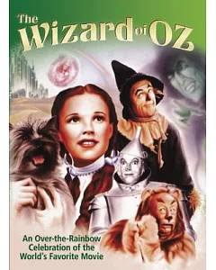 The Wizard of Oz: An Over-the-Rainbow Celebration of the World’s Favorite Movie
