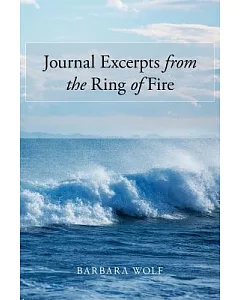 Journal Excerpts from the Ring of Fire