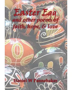 Easter Egg and Other Poems of Faith, Hope, & Love