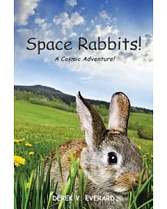 Space Rabbits!: A Cosmic Adventure!