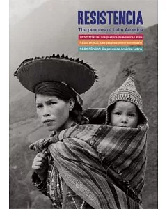 Resistencia: Los pueblos de America Latina / The Peoples of Latin America