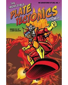 The Incredible Plate Tectonics Comic 1: The Adventures of Geo