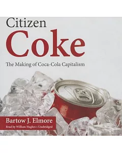 Citizen Coke: The Making of Coca-Cola Capitalism: Library Edition