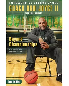 Beyond Championships: A Playbook for Winning at Life: Teen Edition