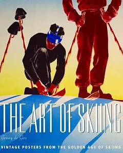 The Art of Skiing: Vintage Posters from the Golden Age of Winter Sport