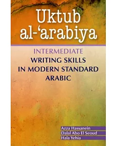 Uktub al-’arabiya: Intermediate Writing Skills in Modern Standard Arabic