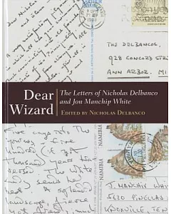 Dear Wizard: The Letters of Nicholas delbanco and Jon Manchip White