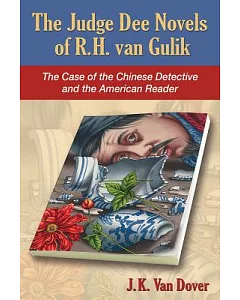 The Judge Dee Novels of R. H. van Gulik: The Case of the Chinese Detective and the American Reader