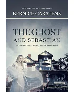 The Ghost and Sebastian: An Unsolved Murder Mystery and a Romantic Ghost