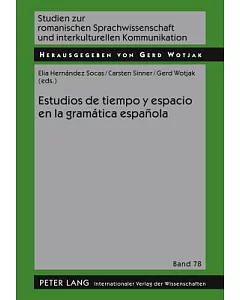Estudios de tiempo y espacio en la gramatica espanola / Time and Space Studies in Spanish Grammar