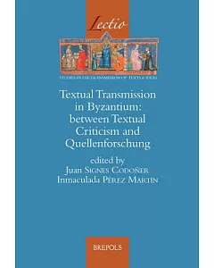 Textual Transmission in Byzantium: Between Textual Criticism and Quellenforschung