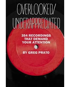 Overlooked/Underappreciated: 354 Recordings That Demand Your Attention