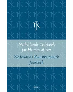 Netherlands Yearbook for History of Art 2003 / Nederlands Kunsthistorisch Jaarboek 2003: Virtue: Virtuoso, Virtuosity in Netherl