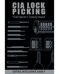 CIA Lock Picking: Field Operative Training Manual