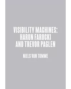 Visibility Machines: Harun Farocki and Trevor Paglen