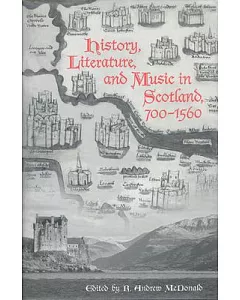 History, Literature, and Music in Scotland, 700-1560