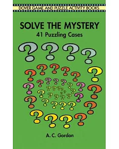 Solve the Mystery: 41 Puzzling Cases