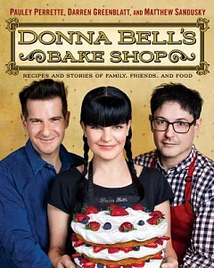 Donna Bell’s Bake Shop: Recipes and Stories of Family, Friends, and Food