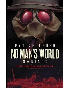 No Man’s World Omnibus: Black Hand Gang / The Ironclad Prophecy / The Alleyman