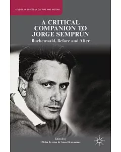 A Critical Companion to Jorge Semprún: Buchenwald, Before and After