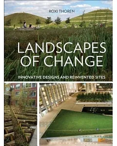 Landscapes of Change: Innovative Designs for Reinvented Sites