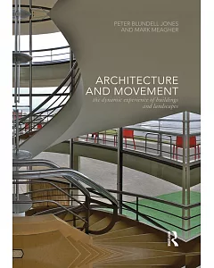 Architecture and Movement: The Dynamic Experience of Buildings and Landscapes