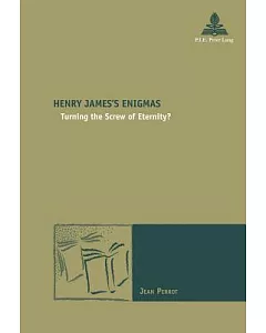 Henry James’s Enigmas: Turning the Screw of Eternity?