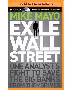 Exile on Wall Street: One Analyst’s Fight to Save the Big Banks from Themselves