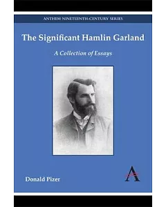The Significant Hamlin Garland: A Collection of Essays