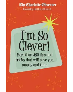 I’m So Clever: More Than 450 Tips and Tricks That Will Save You Money and Time