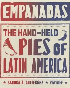 Empanadas: The Hand-Held Pies of Latin america