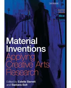 Material Inventions: Applying Creative Arts Research