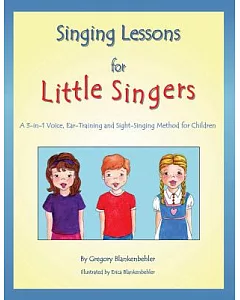 Singing Lessons for Little Singers: A 3-in-1 Voice, Ear-training and Sight-singing Method for Children