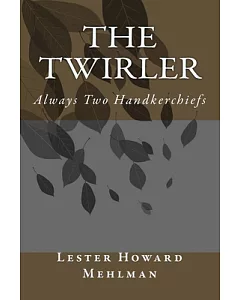 The Twirler: Always Two Handkerchiefs