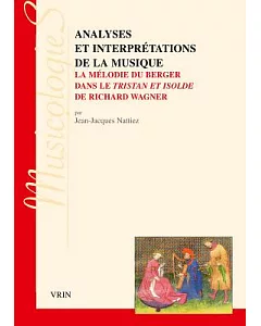 Analyses Et Interpretations De La Musique: La Melodie Du Berger Dans Le Tristan Et Isolde De Richard Wagner