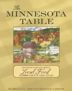 The Minnesota Table: Recipes for Savoring Local Food Throughout the Year