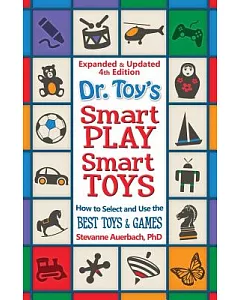 Dr. Toy’s Smart Play / Smart Toys: How to Select and Use the Best Toys & Games