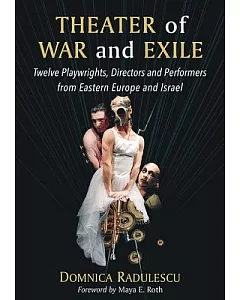 Theater of War and Exile: Twelve Playwrights, Directors and Performers from Eastern Europe and Israel