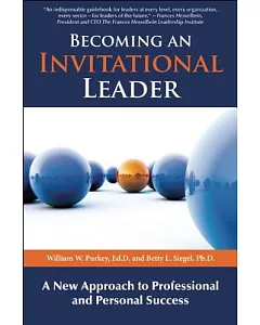 Becoming an Invitational Leader: A New Approach to Professional and Personal Success