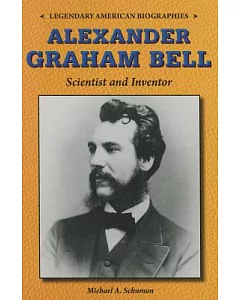 Alexander Graham Bell: Scientist and Inventor