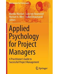 Applied Psychology for Project Managers: A Practitioner’s Guide to Successful Project Management