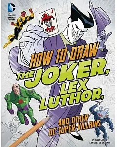 How to Draw the Joker, Lex Luthor, and Other DC Super-Villains