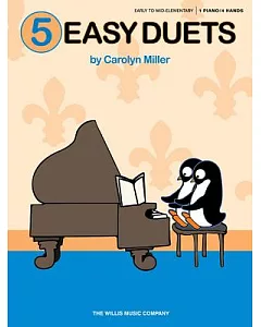 5 Easy Duets: Early to Mid-Elementary, 1 Piano 4 Hands