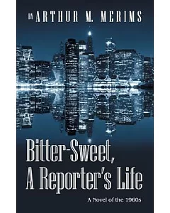 Bitter-sweet, a Reporter’s Life