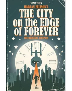 Star Trek: Harlan Ellison’s The City on the Edge of Forever: The Original Teleplay